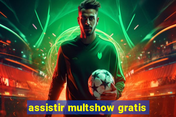 assistir multshow gratis